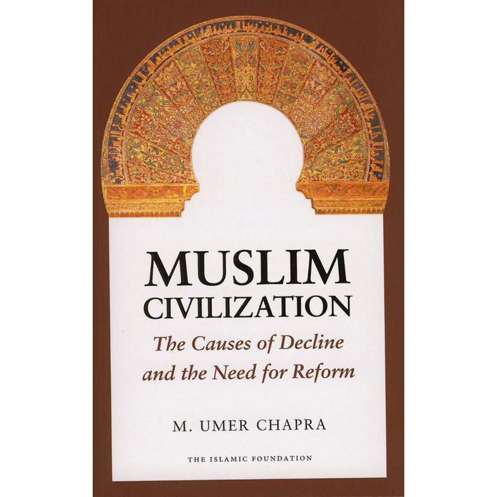 Muslim Civilisation: The causes of decline and need for reform(PB)-Knowledge-Islamic Goods Direct