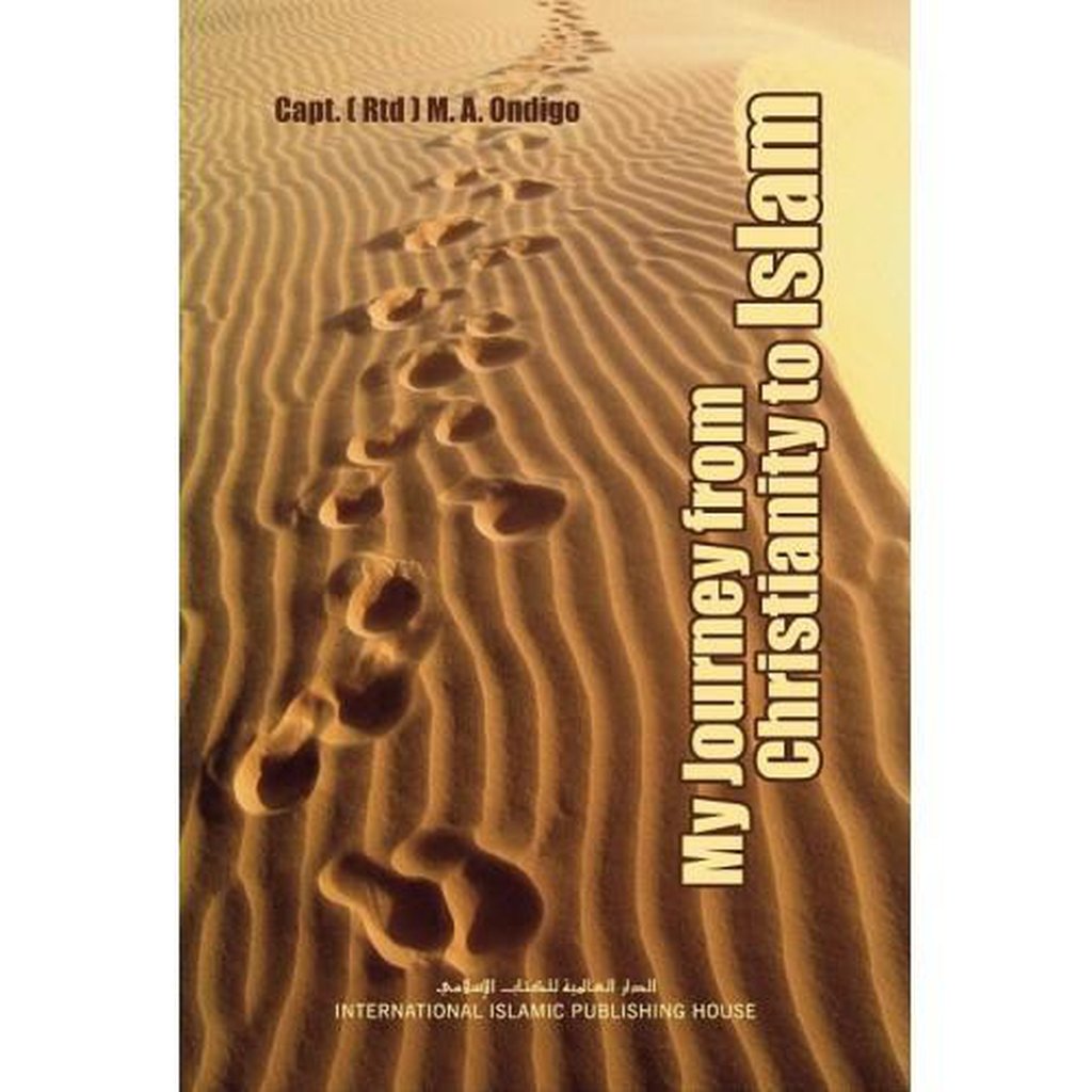 My Journey from Christianity to Islam by M. A. Ondigo-Knowledge-Islamic Goods Direct