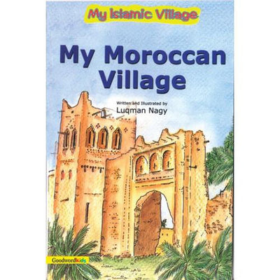 My Moroccan Village (PB)-Kids Books-Islamic Goods Direct