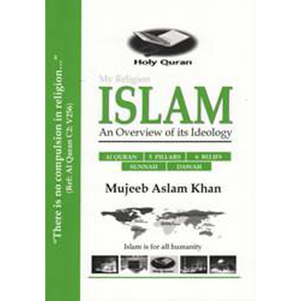 My Religion Islam - An Overview Of Its Ideology-Knowledge-Islamic Goods Direct