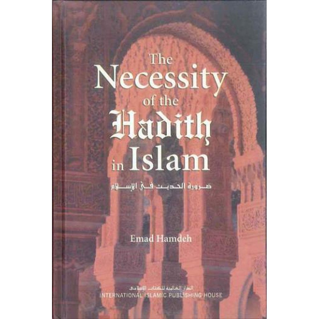 Necessity of the Hadith in Islam by Emad Hamdeh-Knowledge-Islamic Goods Direct