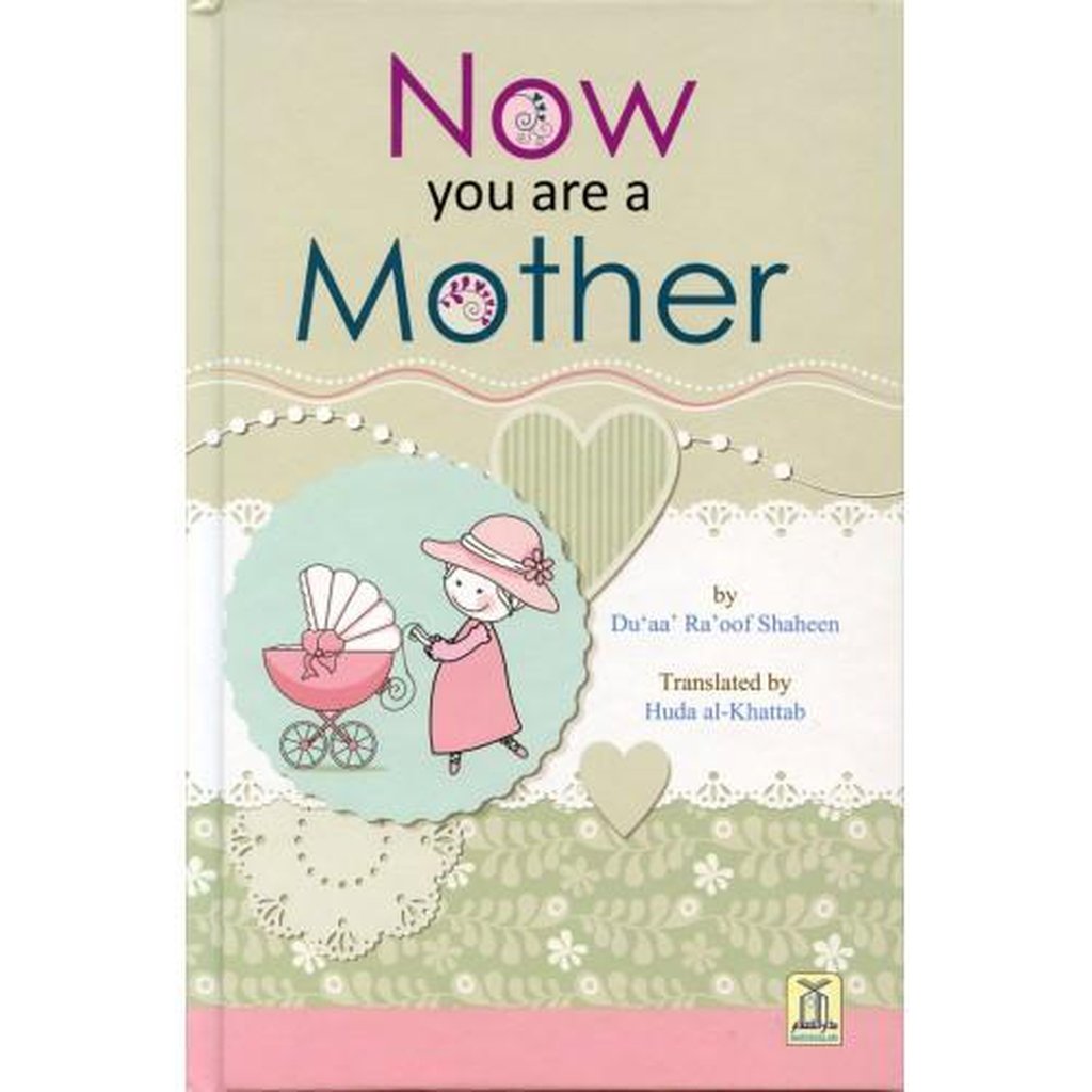 Now you are a Mother by Du&#39;aa&#39; Ra&#39;oof Shaheen-Knowledge-Islamic Goods Direct
