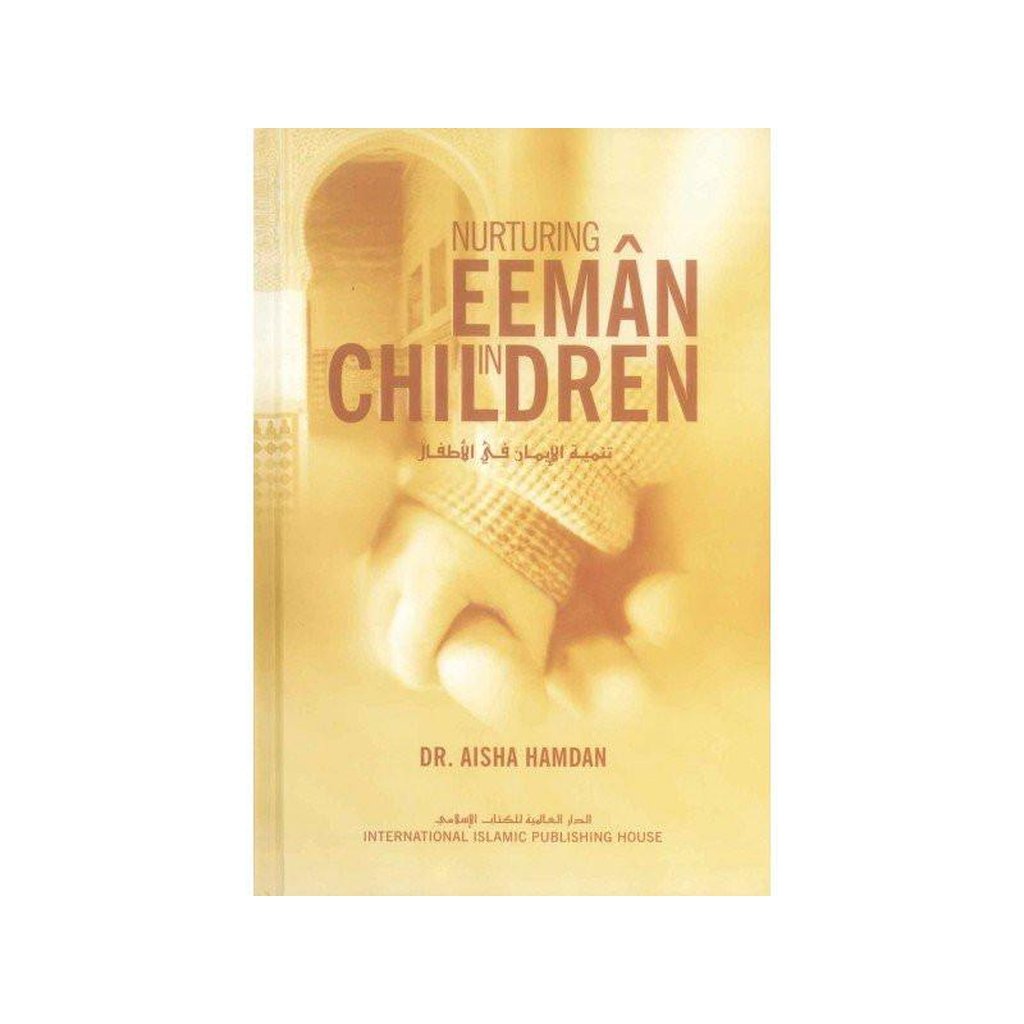 Nurturing Eeman in Children : Hard Cover-Knowledge-Islamic Goods Direct