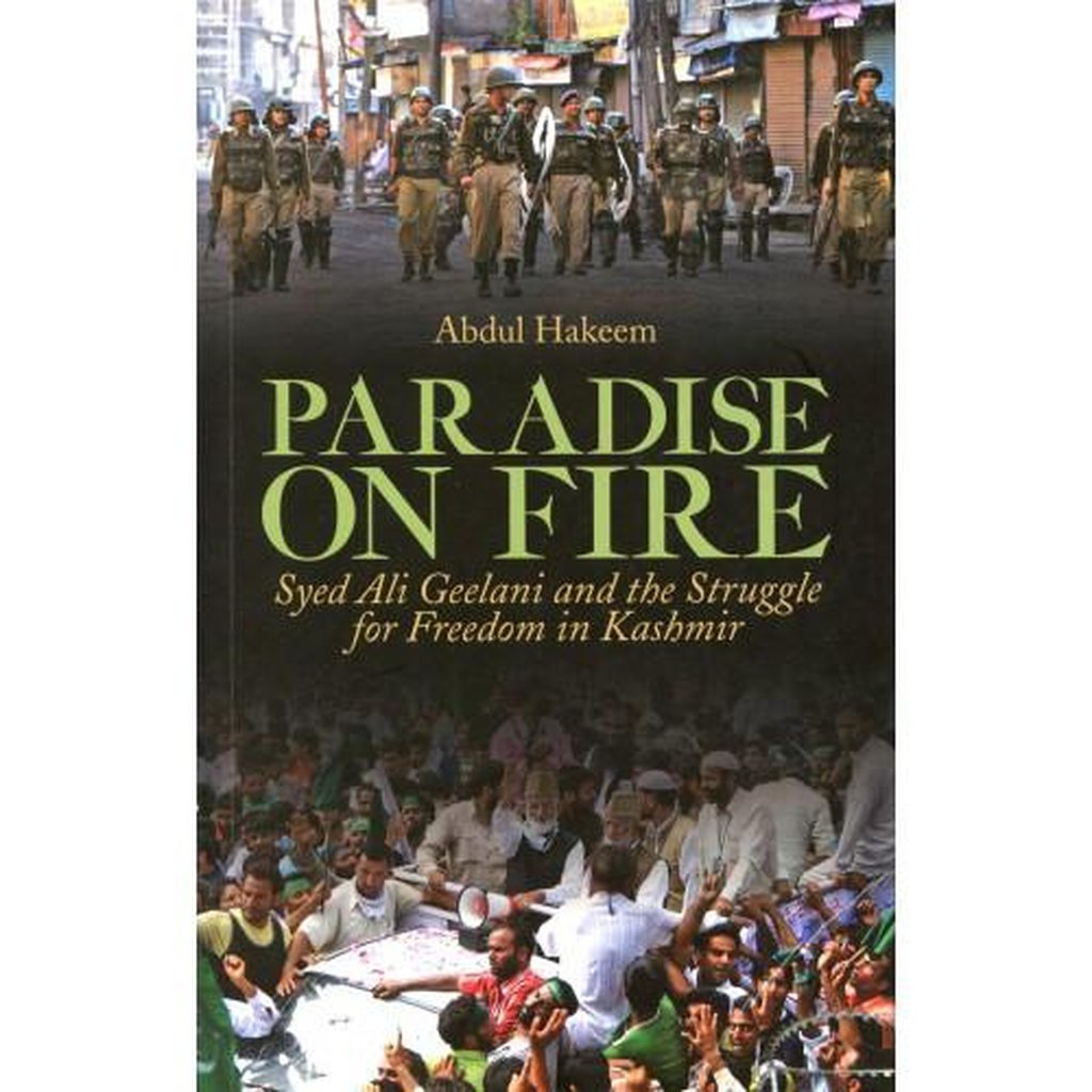 Paradise on Fire: Syed Ali Geelani and the Struggle for Freedom in Kashmir-Knowledge-Islamic Goods Direct