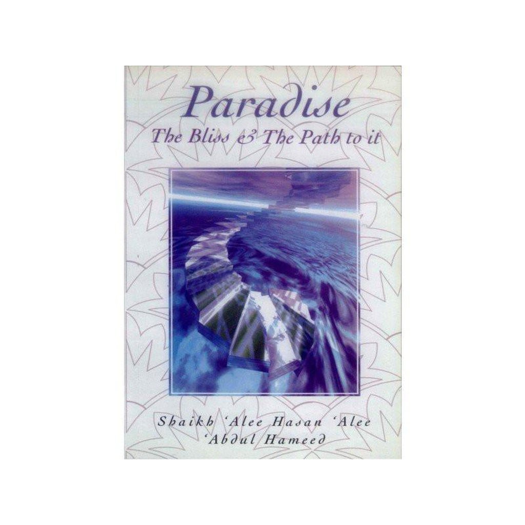Paradise : The Bliss &amp; The Path to it-Knowledge-Islamic Goods Direct