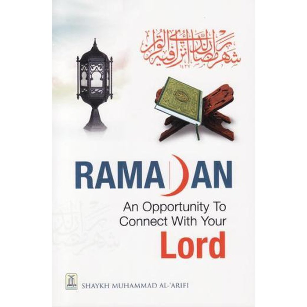 Ramadan: An Opportunity to Connect with Your Lord by Muhammad al-Arifi-Knowledge-Islamic Goods Direct