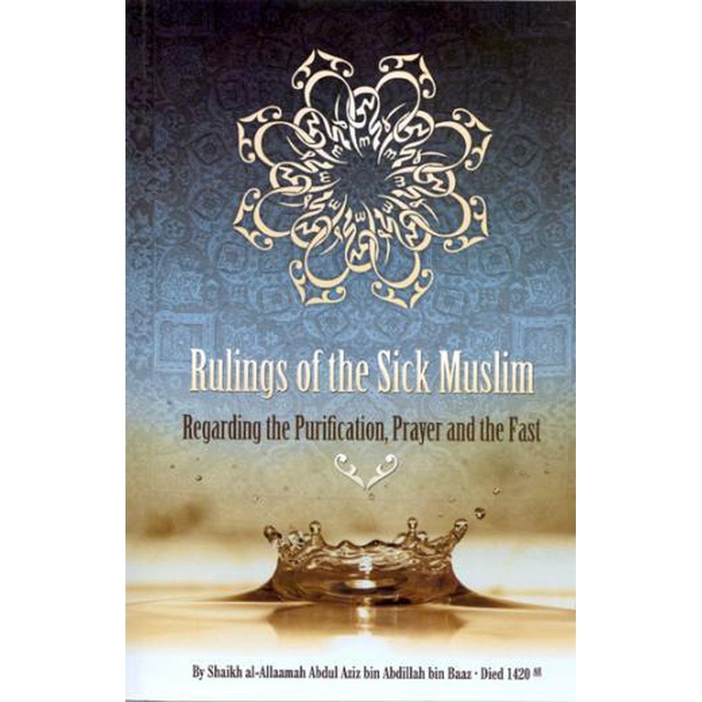 Rulings of the Sick Muslim by Shaikh ibn Baaz-Knowledge-Islamic Goods Direct