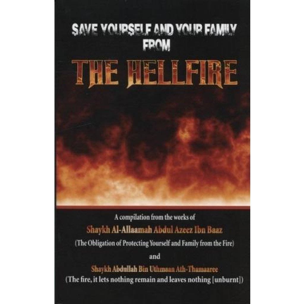 Save Yourself and your Family from the Hellfire by Shaykh Ibn Baaz-Knowledge-Islamic Goods Direct
