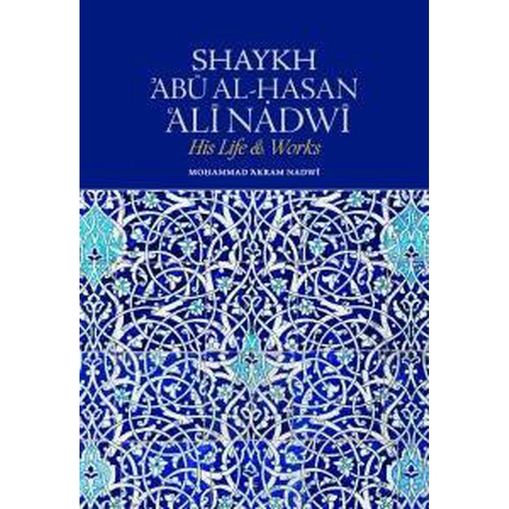 Shaykh Abu al-Hasan Ali Nadwi - His Life & Works-Knowledge-Islamic Goods Direct