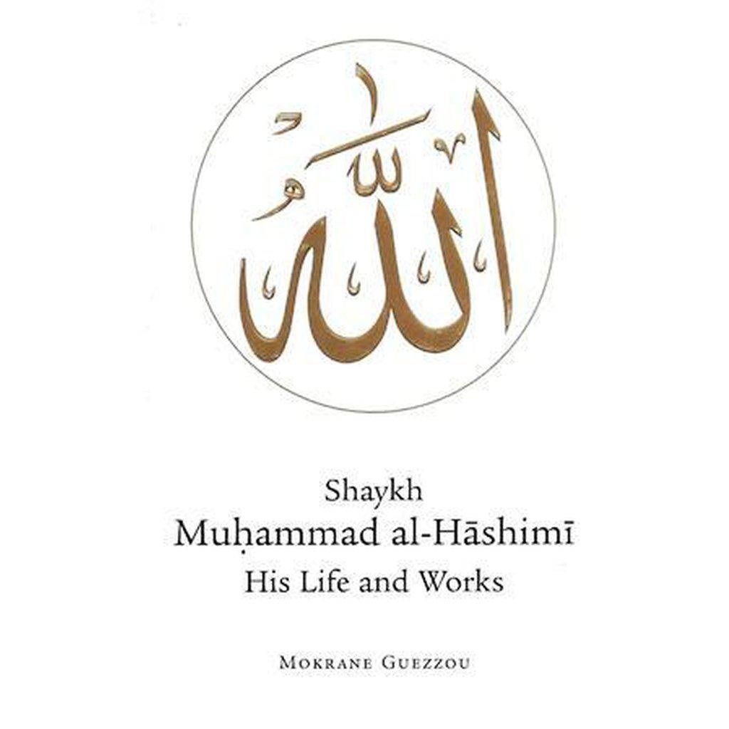 Hashimi Shaykh Muhammad al-Hashimi - His life and works - Islamic Goods Direct