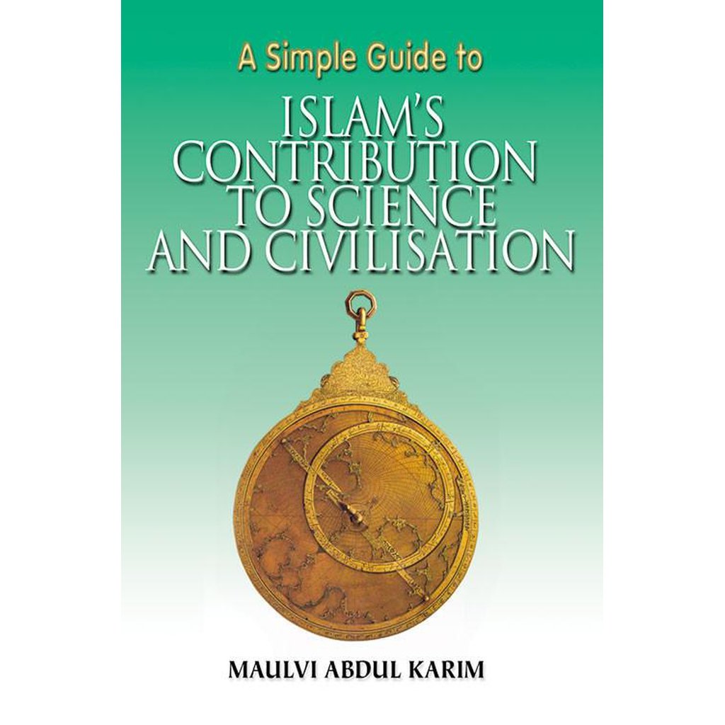 Simple Guide to Islam&#39;s Contribution to Science-Knowledge-Islamic Goods Direct