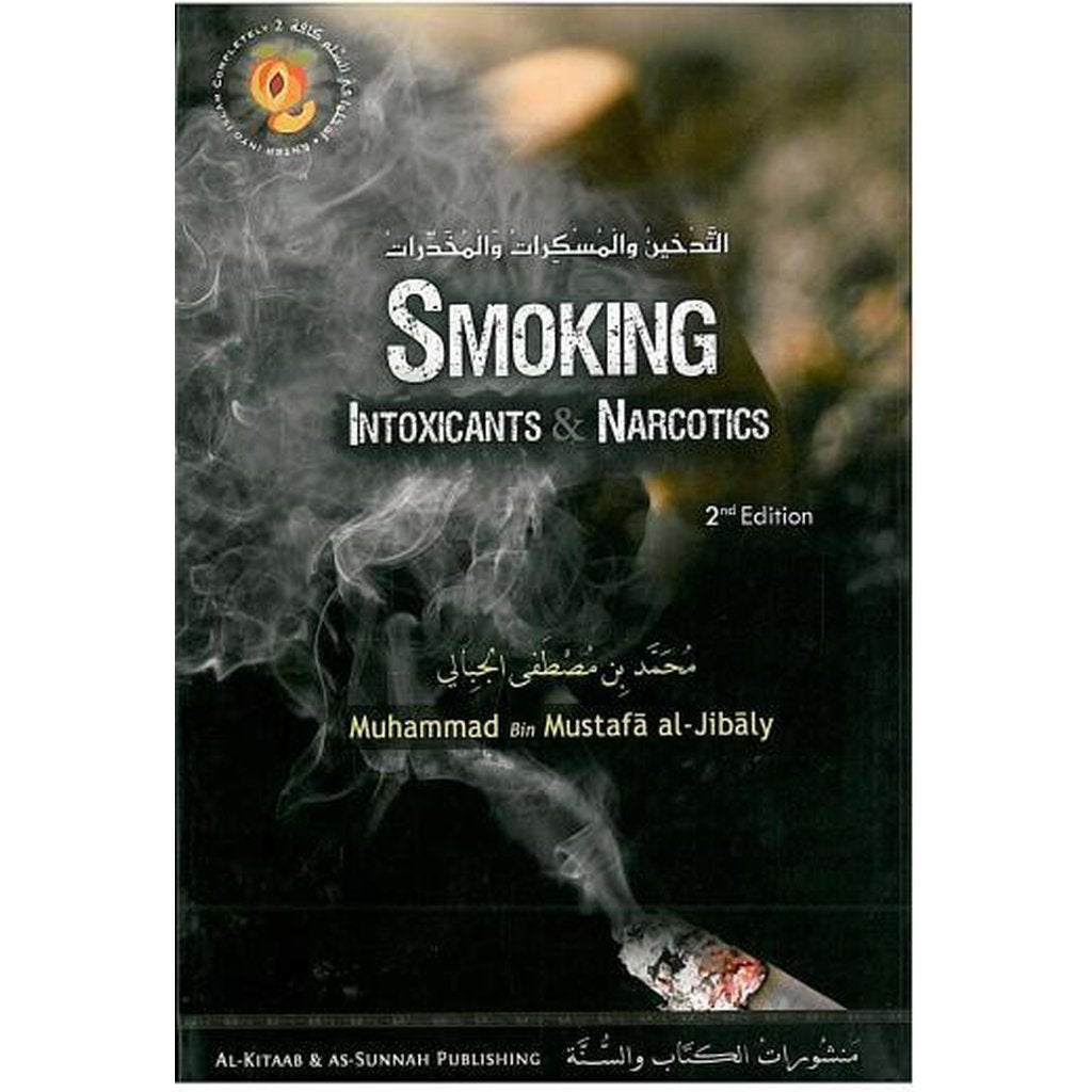 Smoking, Intoxicants and Narcotics by Muhammad ibn Mustafa Al-Jibaly-Knowledge-Islamic Goods Direct