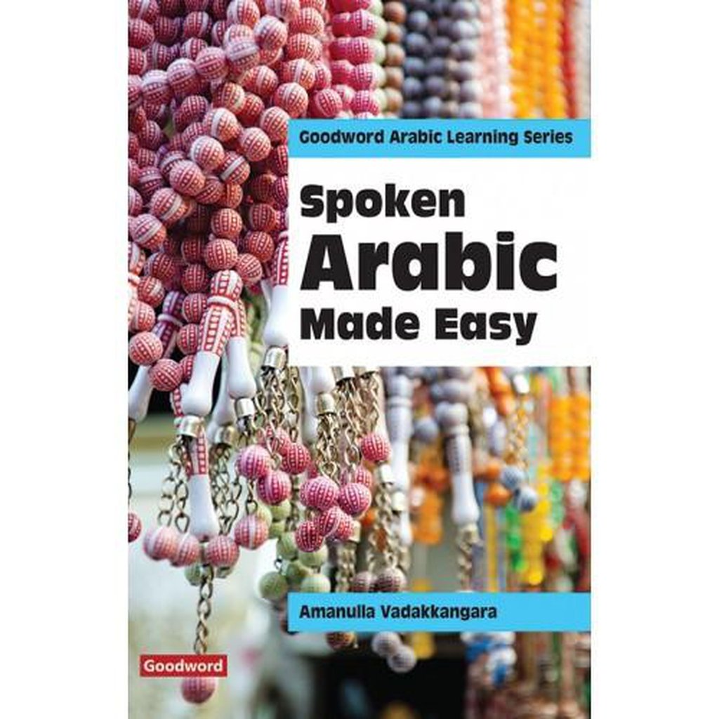 Spoken Arabic Made Easy/ Amanulla Vadakkangara-Knowledge-Islamic Goods Direct