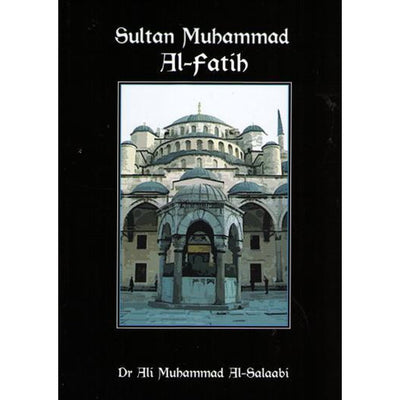 Sultan Muhammed Al-Fatih by Dr Ali Muhammed Al-Salaabi-Knowledge-Islamic Goods Direct