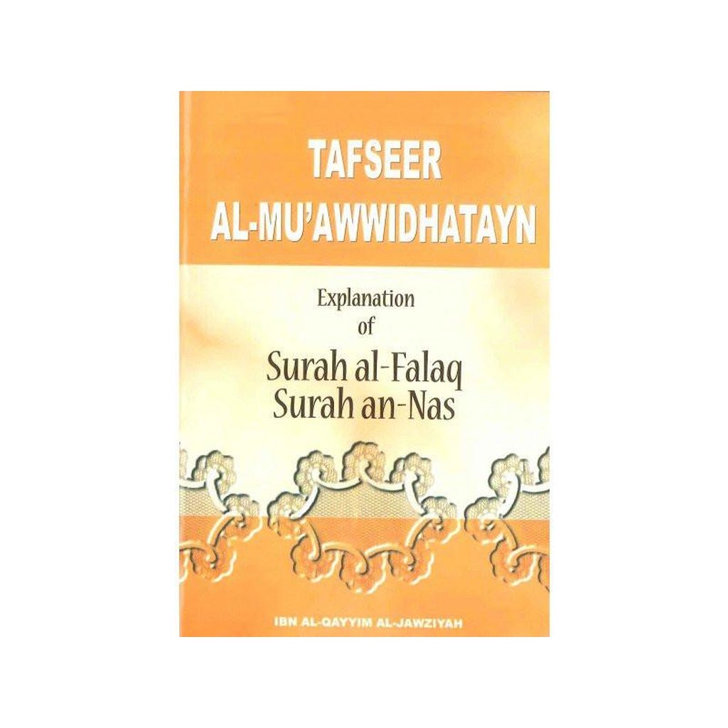 Tafseer Al-Mu&#39;awwidhatayn Explanation of Surah Falak Surah Nas-Knowledge-Islamic Goods Direct