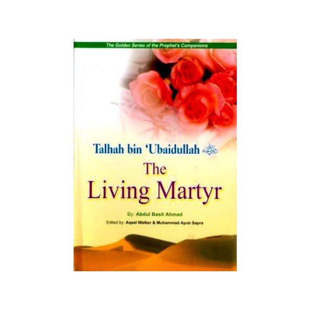 Talhah Bin Ubaidullah (The living Martyr) Golden series of Companions-Knowledge-Islamic Goods Direct