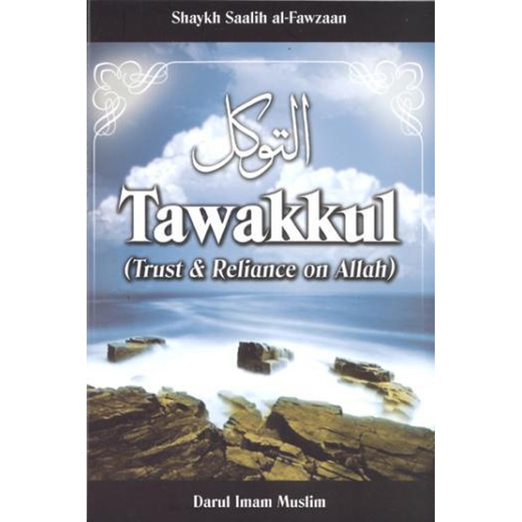 Tawakkul (Trust and Reliance on Allah) by Shaykh Saalih Al- Fawzan-Knowledge-Islamic Goods Direct