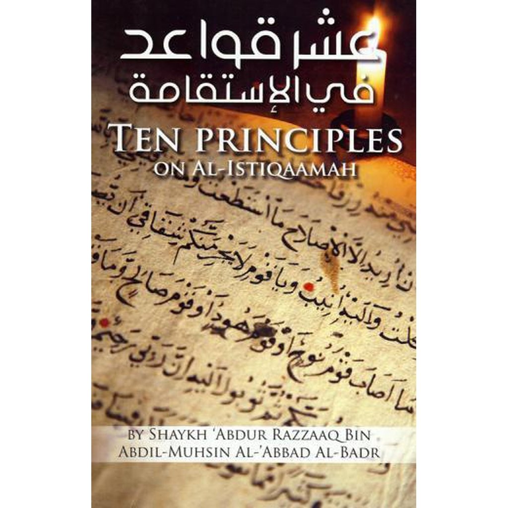 Ten Principles on Istiqaamah by Shaykh Abdur Razzaq Ibn Abdul Muhsin Al-Abaad-Knowledge-Islamic Goods Direct