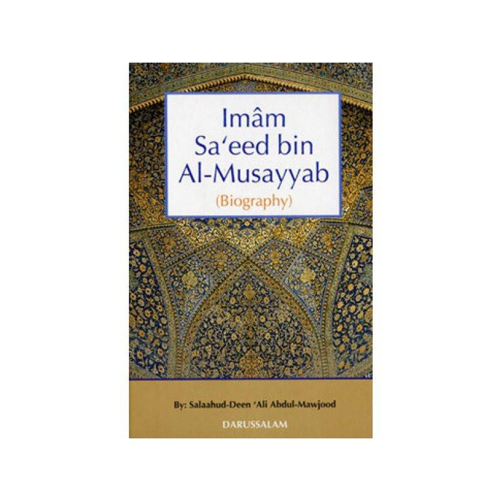 The Biography Of Imam saeed bin Al Musayyab-Knowledge-Islamic Goods Direct