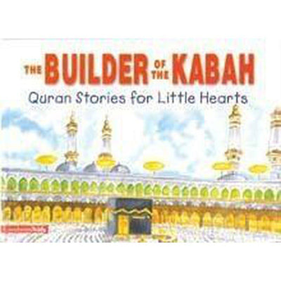 The Builder of the Kabah-Kids Books-Islamic Goods Direct