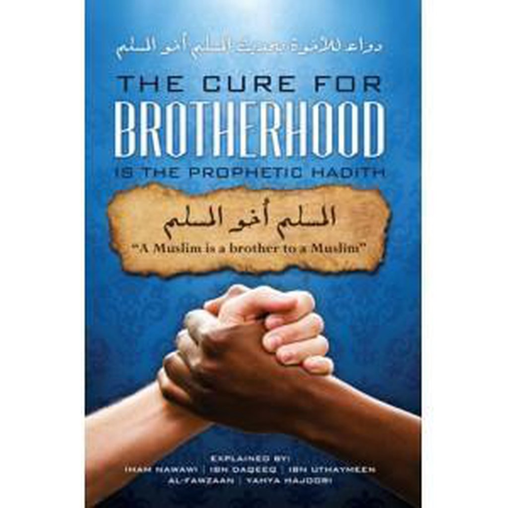 The Cure for Brotherhood is the Prophetic Hadith: A Muslim is a Brother to A Muslim-Knowledge-Islamic Goods Direct