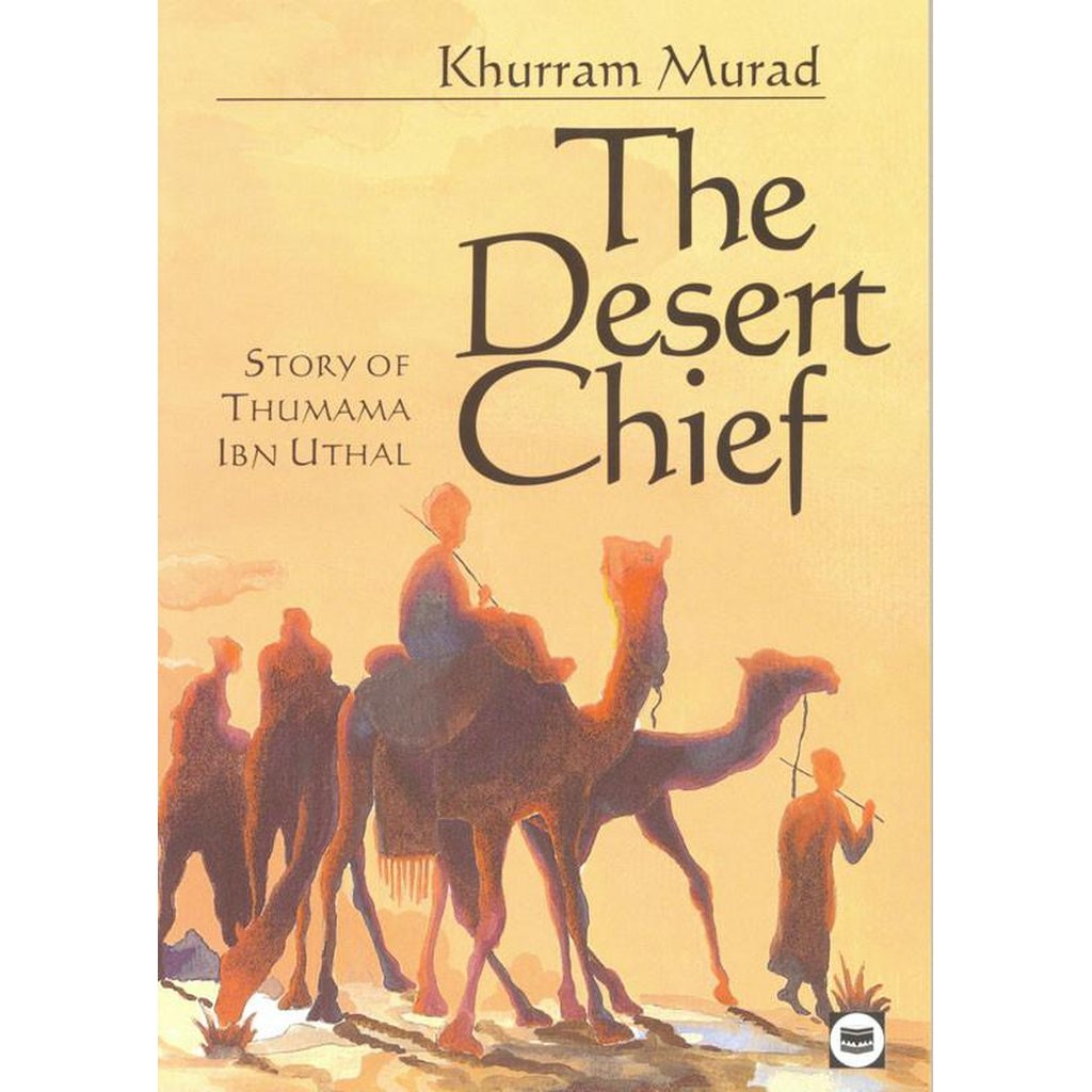 The Desert Chief: Story of Thumama Ibn Uthal-Kids Books-Islamic Goods Direct
