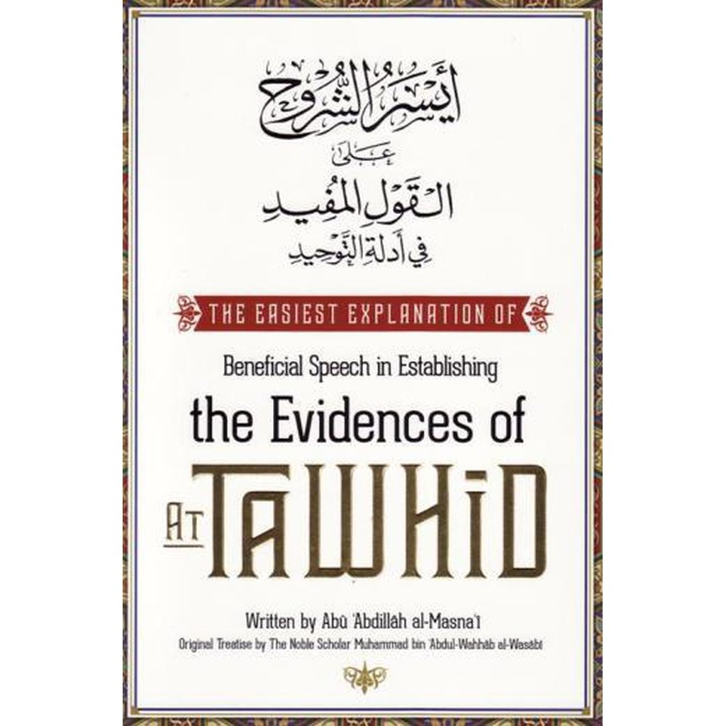 The Easiest Explanation of Beneficial Speech in Establishing the Evidences of Tawhid by Abu Abdillah al-Masnai-Knowledge-Islamic Goods Direct