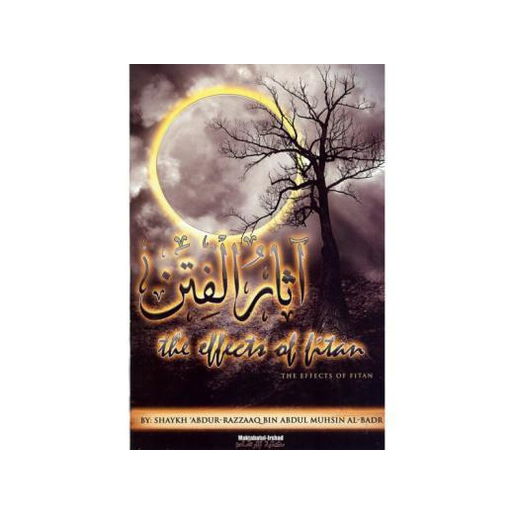 The Effects of Fitan by Shaykh Abdur Razzaq Ibn Abdul Muhsin Al-Abbad-Knowledge-Islamic Goods Direct