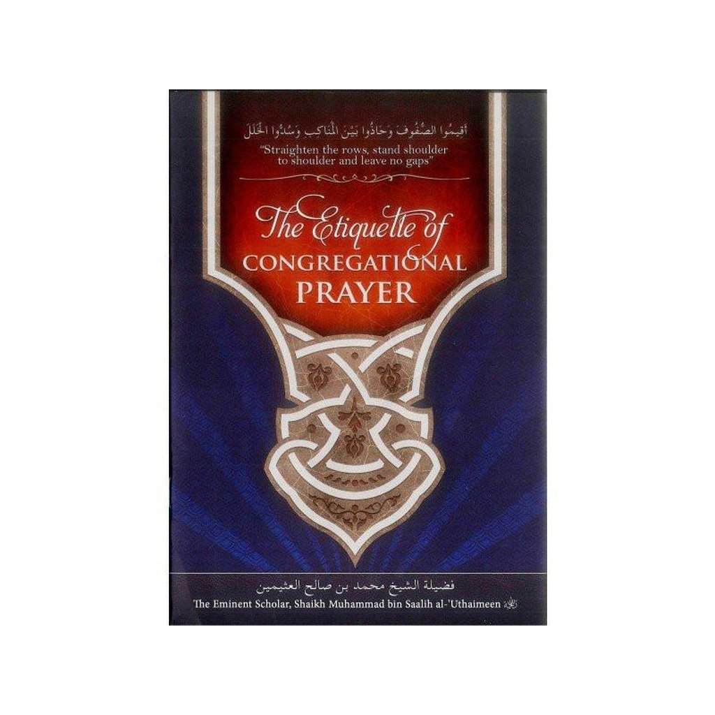 The Etiquette of Congregational Prayer-Knowledge-Islamic Goods Direct