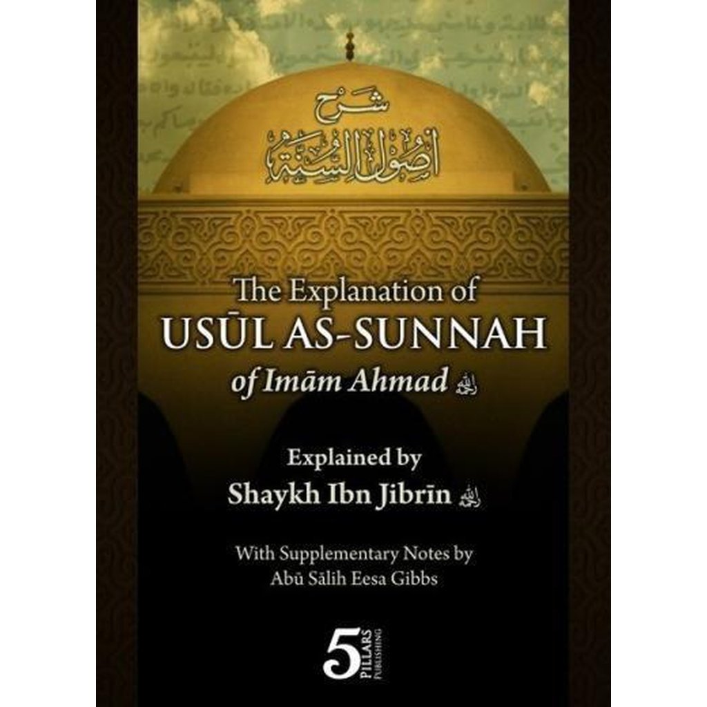 The Explanation of Usul As-Sunnah of Imam Ahmed Explained by Shaykh Ibn Jibrin-Knowledge-Islamic Goods Direct