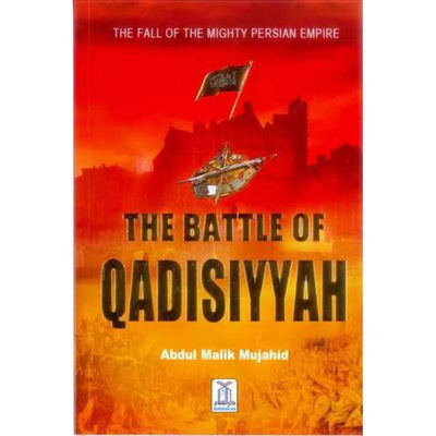The Fall of the Mighty Persian Empire: The Battle of Qadisiyyah-Knowledge-Islamic Goods Direct