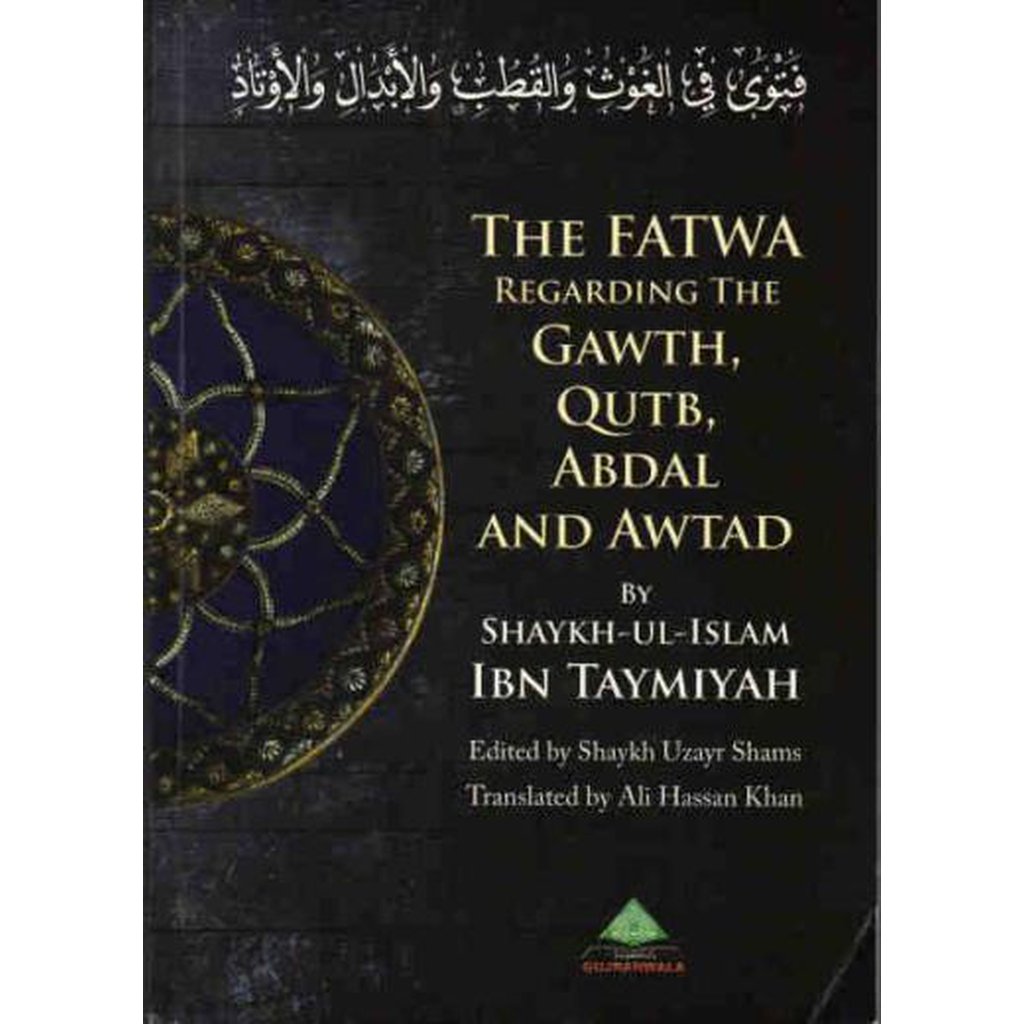 The Fatwa Regarding The Gawth, Qutb, Abdal And Awtad by Shaykh-ul-Islam Ibn Taymiyyah-Knowledge-Islamic Goods Direct
