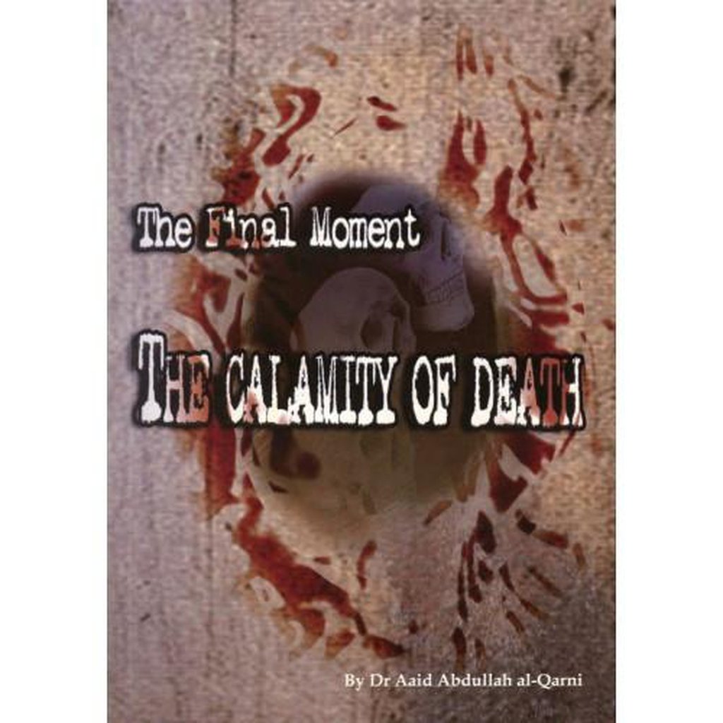 The Final Moment, The Calamity of Death-Knowledge-Islamic Goods Direct