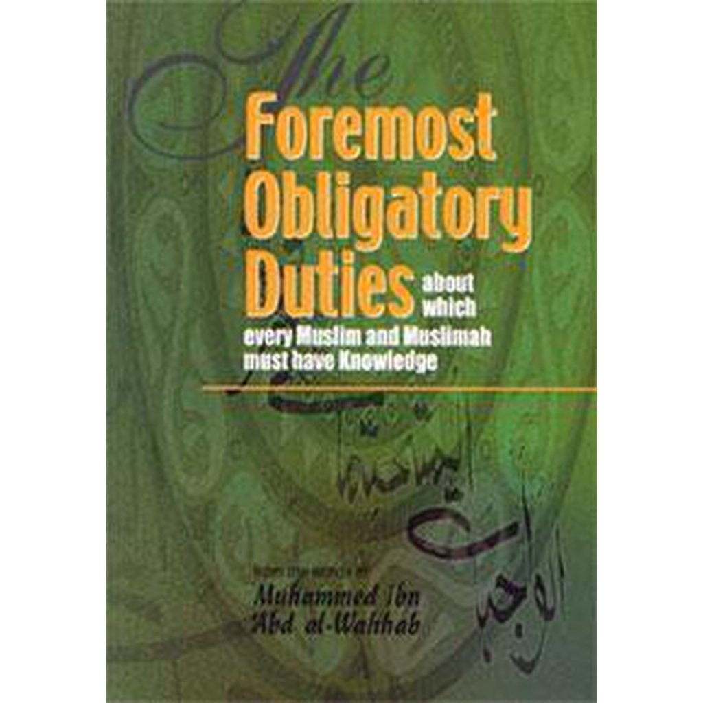 The Foremost Obligatory Duties About Which Every Muslim Should Know by Muhammad ibn Abdul-Wahhab-Knowledge-Islamic Goods Direct