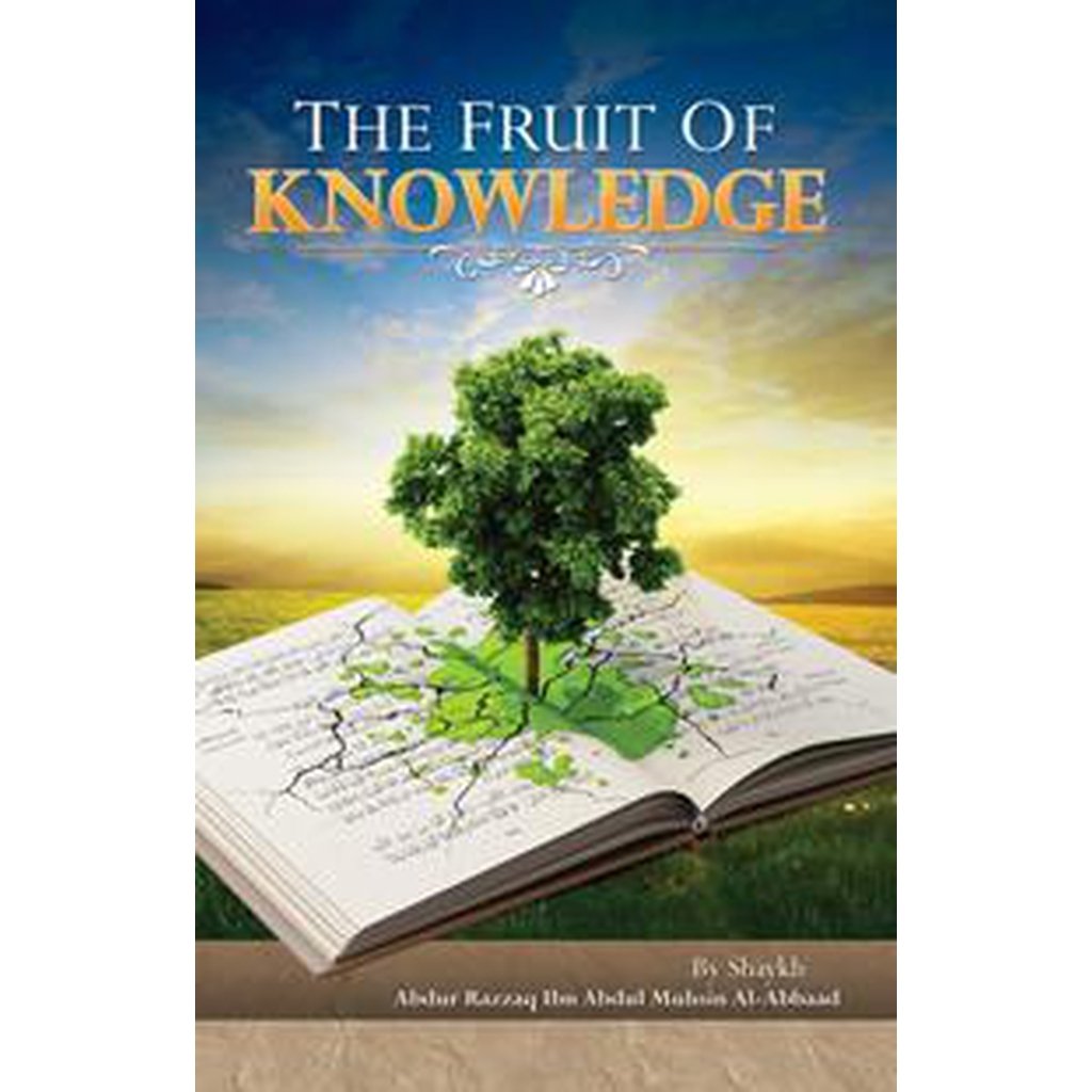 The Fruit of Knowledge By Shaykh Abdul Muhsin Al-Abaad-Knowledge-Islamic Goods Direct