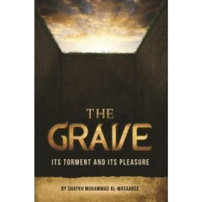 The Grave: Its Torment and Pleasure by Shaykh al-Wasaabee-Knowledge-Islamic Goods Direct