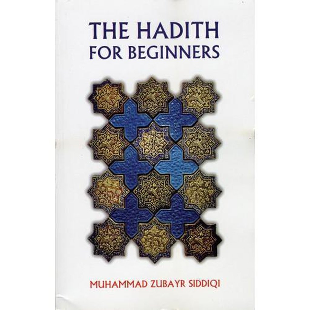 The Hadith for Beginners by Dr. Muhammad Zubayr Siddiqui-Kids Books-Islamic Goods Direct