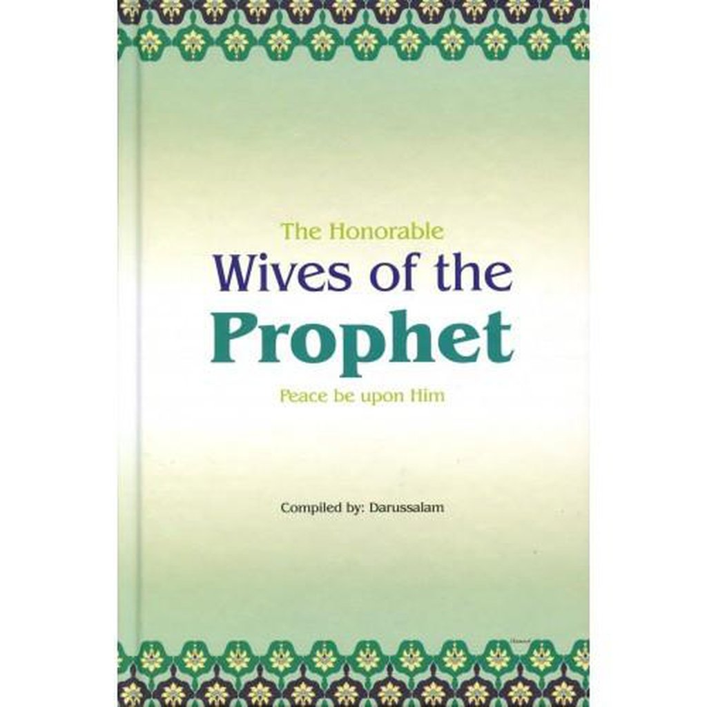 The Honorable Wives of the Prophet (Peace be upon Him)-Knowledge-Islamic Goods Direct