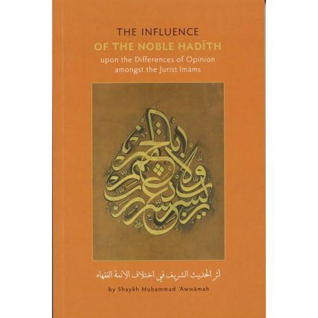 THE INFLUENCE OF THE NOBLE HADITH Upon the Differences of Opinion Amongst the Jurist Imams-Knowledge-Islamic Goods Direct