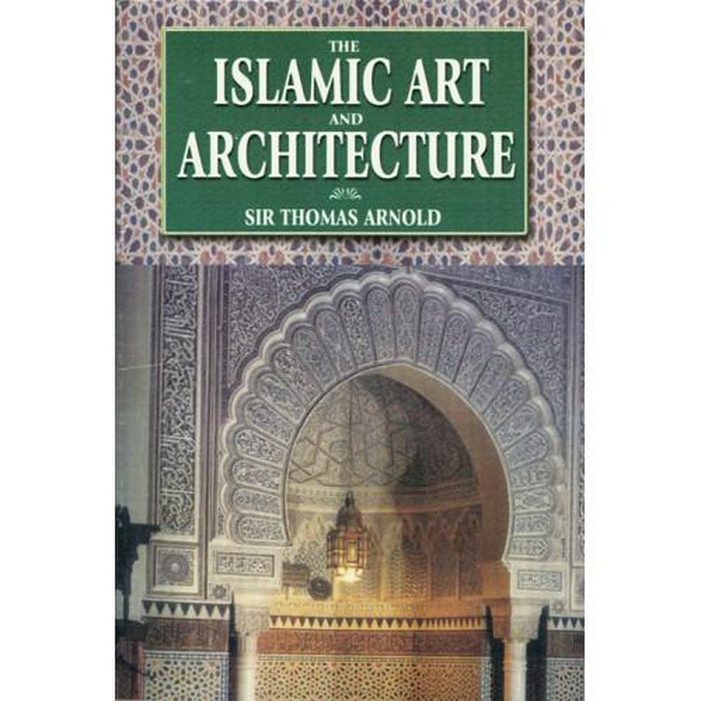 The Islamic Art and Architecture - Prof. T.W. Arnold-Kids Books-Islamic Goods Direct
