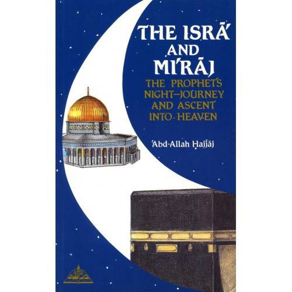 The Isra And Miraj: The Prophet&#39;s Night Journey and Ascent-Knowledge-Islamic Goods Direct