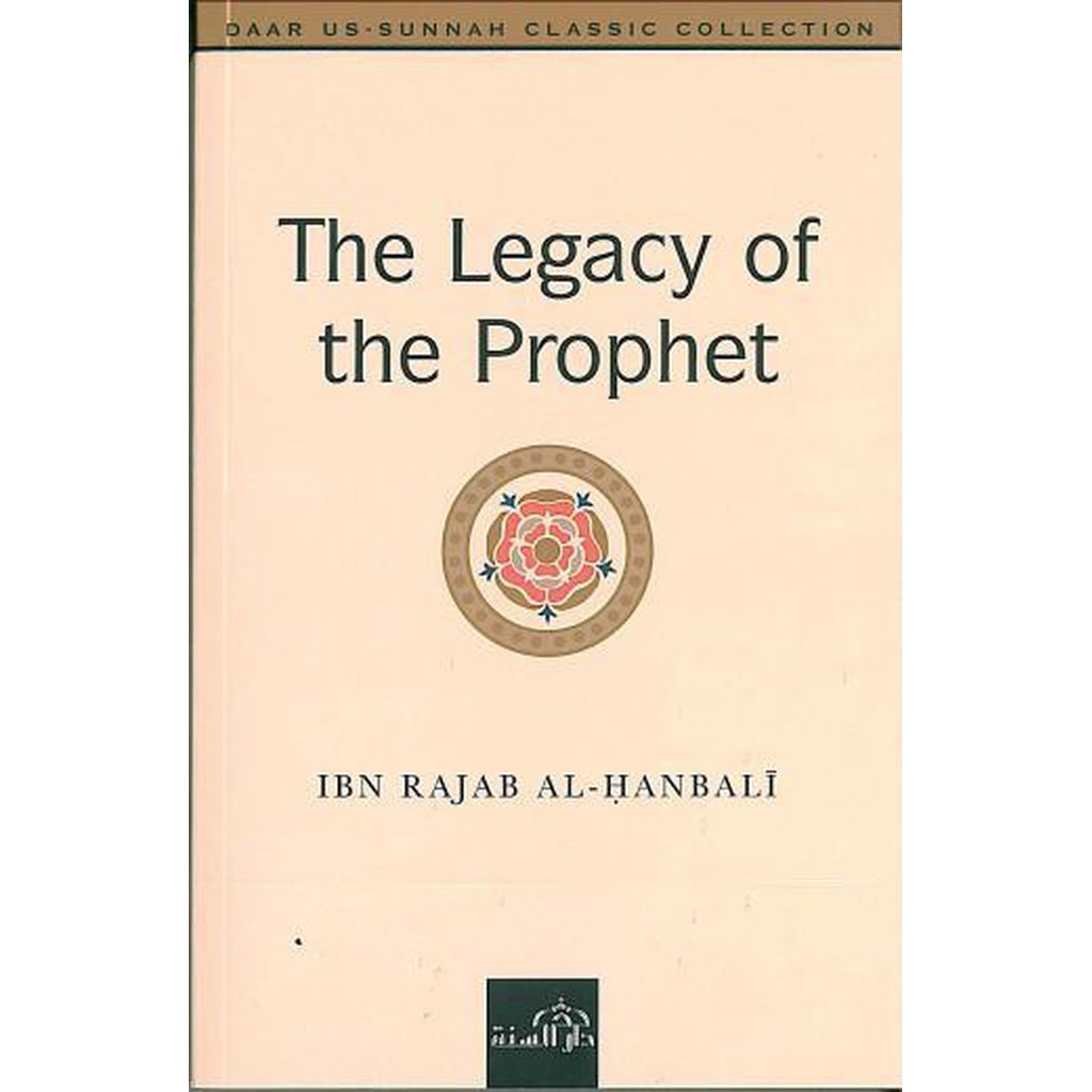 The Legacy of the Prophet by ibn Rajab al-Hanbali-Knowledge-Islamic Goods Direct