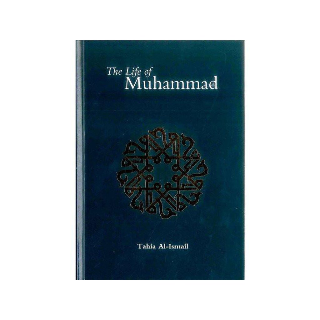 The Life of Muhammad صلی الله علیه وآلهِ وسلم-Knowledge-Islamic Goods Direct