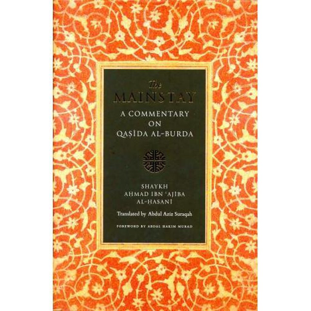 The MAINSTAY: A Commentary on Qasida Al-Burda-Knowledge-Islamic Goods Direct