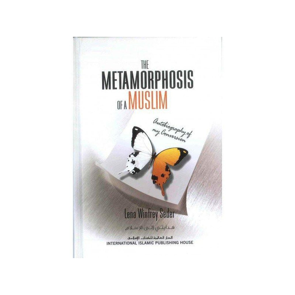 The Metamorphosis of A Muslim Autobiography of My Conversion-Knowledge-Islamic Goods Direct