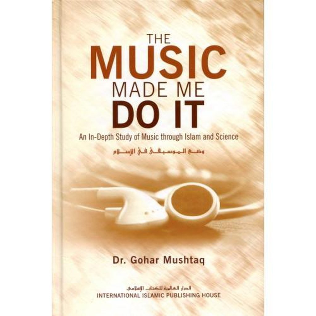 The Music Made Me Do It-Knowledge-Islamic Goods Direct