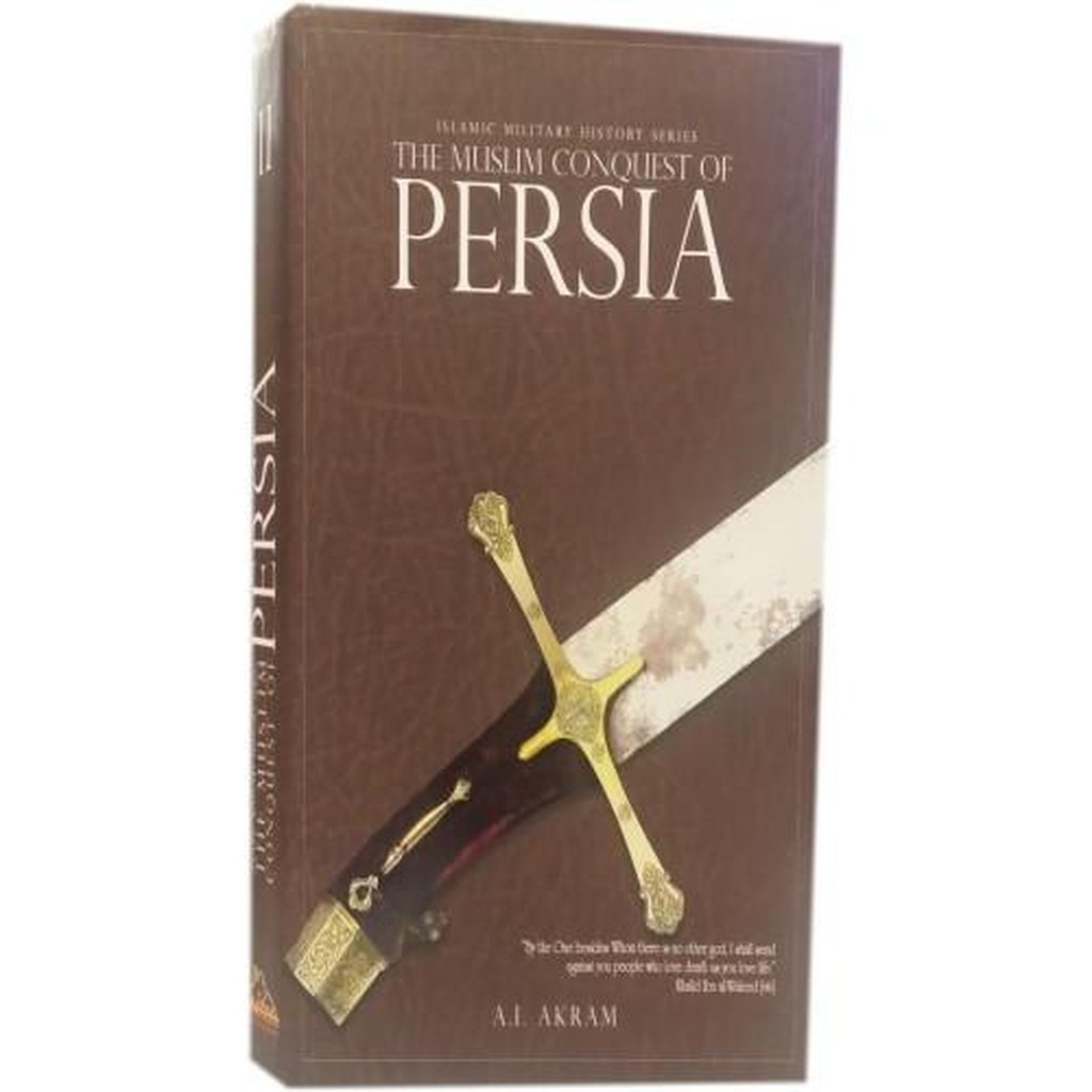 THE MUSLIM CONQUEST OF PERSIA-Knowledge-Islamic Goods Direct