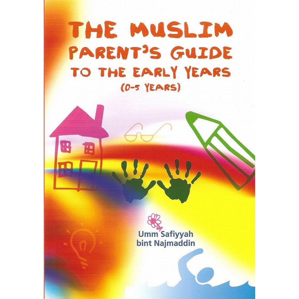 The Muslim Parent&#39;s Guide to the Early Years (0-5 Years)-Knowledge-Islamic Goods Direct