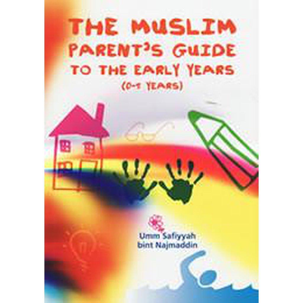The Muslim Parent&#39;s Guide to the early years PB-Knowledge-Islamic Goods Direct