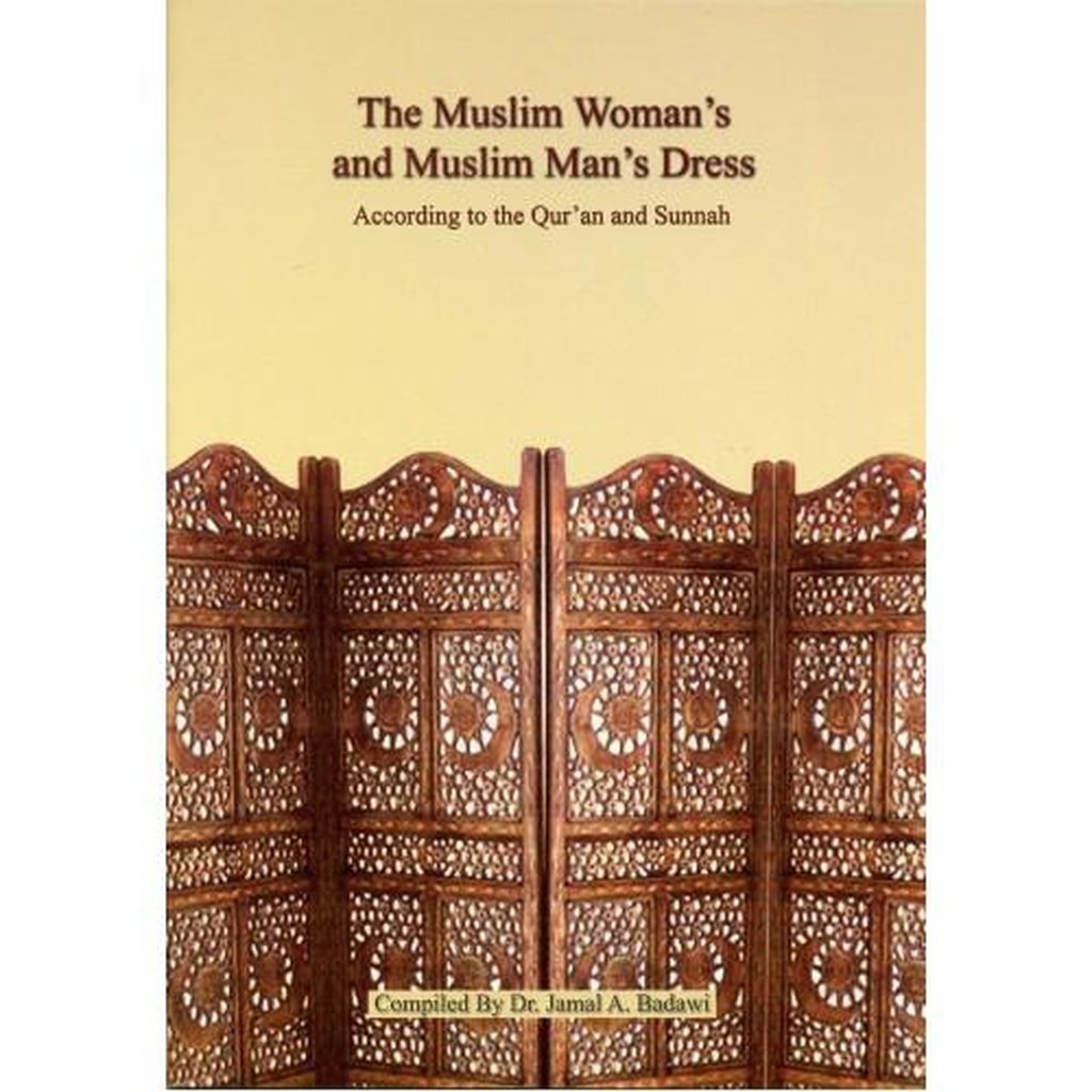 The Muslim Woman&#39;s and Muslim Man&#39;s Dress, According to the Quran and Sunnah-Knowledge-Islamic Goods Direct